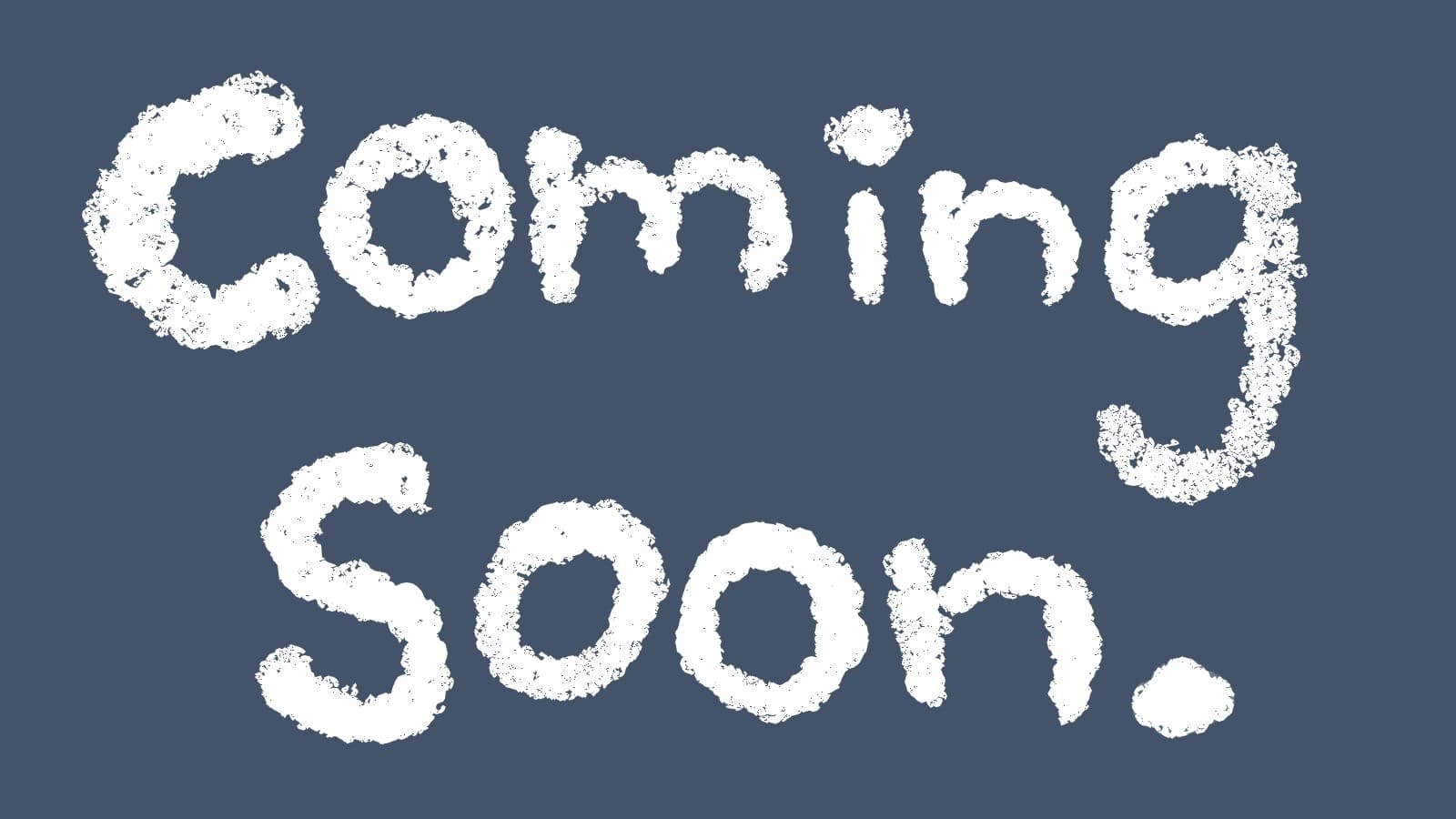 Coming Soon...